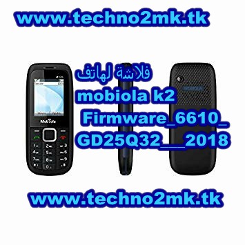 فلاشة لهاتفmobiola k2 Firmware_6610_GD25Q32_2018 