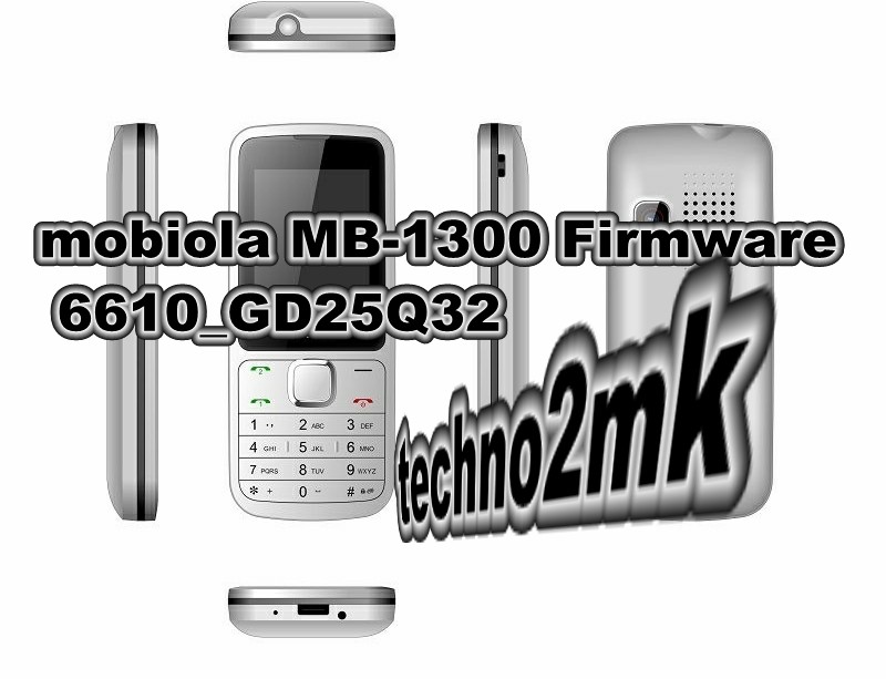 فلاشة لهاتف mobiola MB-1300 Firmware 6610_GD25Q32 Exclusive