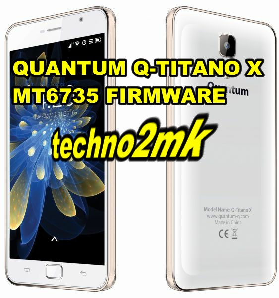 QUANTUM Q-TITANO X MT6735 FIRMWARE
